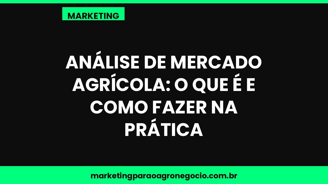 Análise de mercado agrícola: o que é e como fazer na prática – marketing no agronegócio