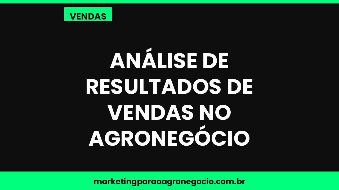 Análise de resultados de vendas no agronegócio – vendas no agronegócio