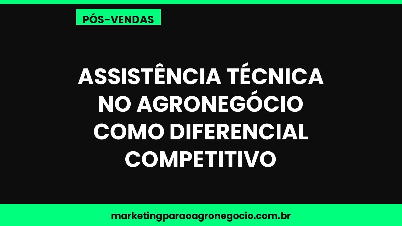 Assistência técnica no agronegócio como diferencial competitivo – pós-venda no agronegócio