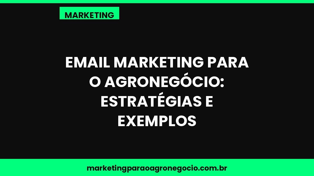 Email marketing para o agronegócio: estratégias e exemplos – marketing no agronegócio