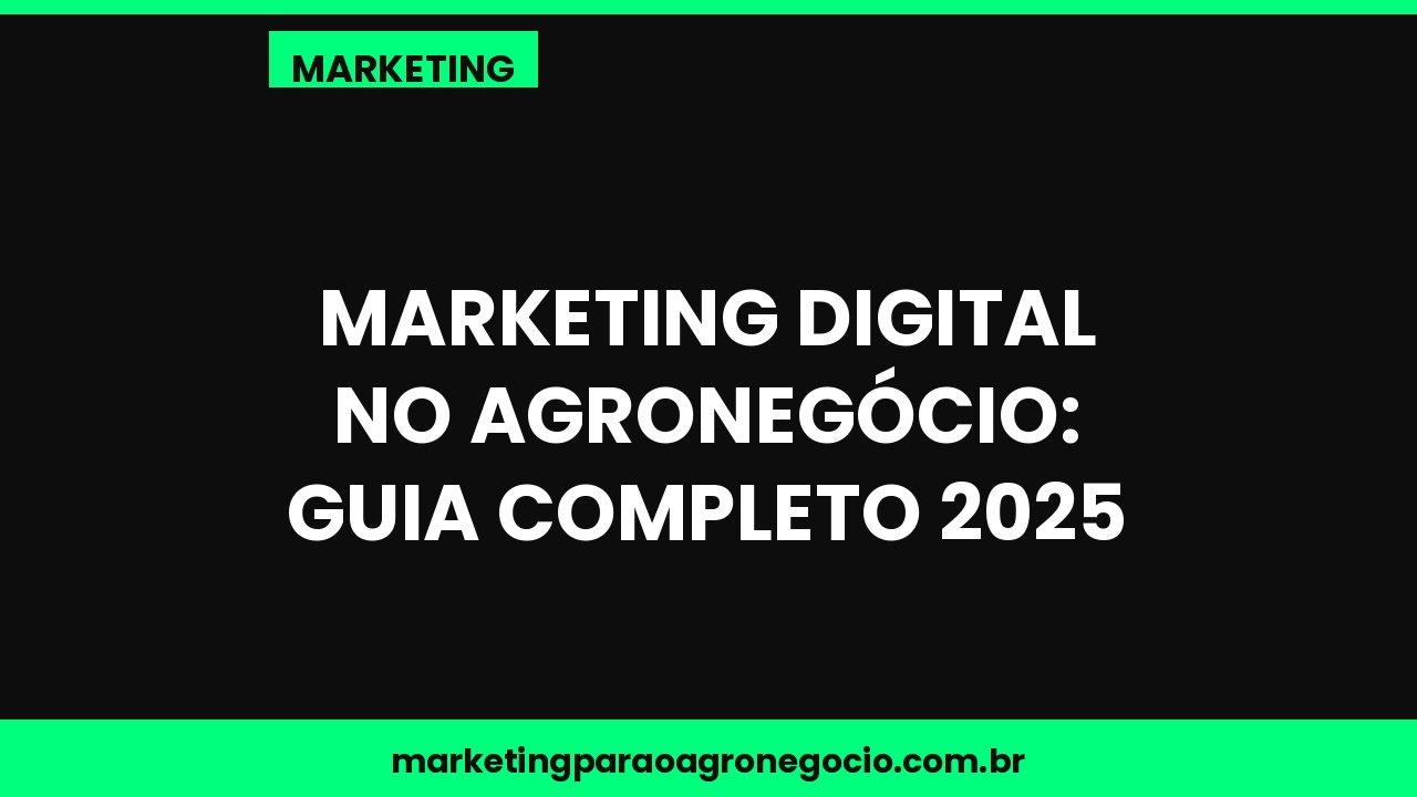 Marketing digital no agronegócio: guia completo 2025 – marketing no agronegócio