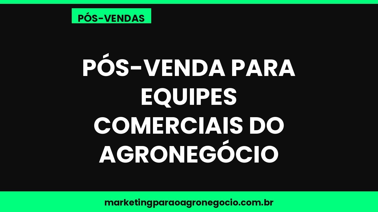 Pós-venda para equipes comerciais do agronegócio – pós-venda no agronegócio