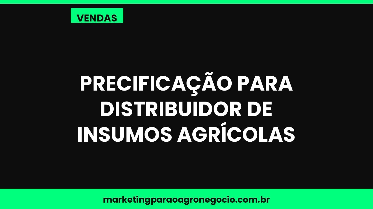 Precificação para distribuidor de insumos agrícolas – vendas no agronegócio