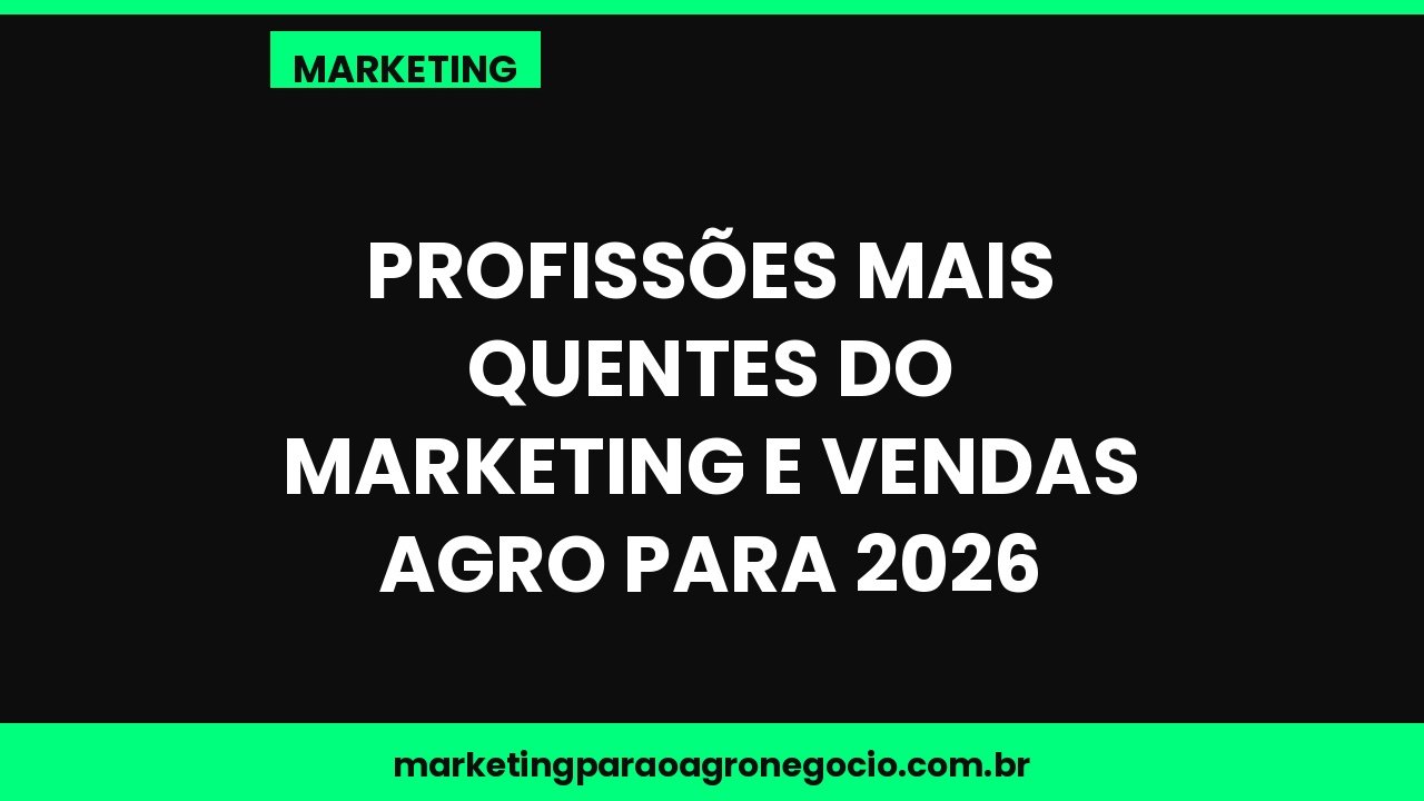 Profissões mais quentes do marketing e vendas agro para 2026 – marketing no agronegócio